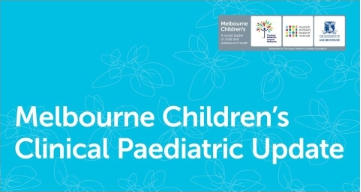 Melbourne Children’s Clinical Paediatric Update